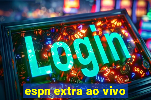 espn extra ao vivo